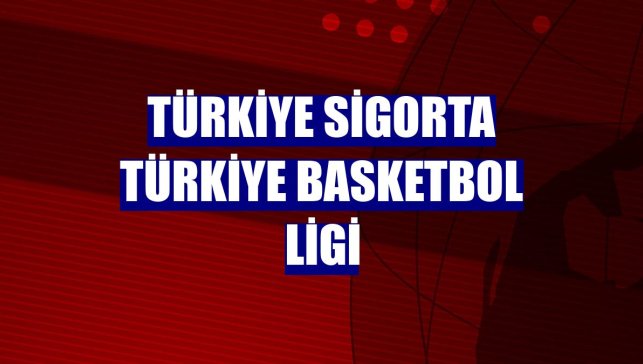 Türkiye Sigorta Türkiye Basketbol Ligi