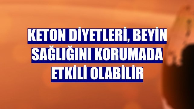 Keton diyetleri, beyin sağlığını korumada etkili olabilir