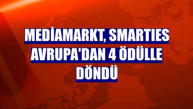 MediaMarkt, SMARTIES Avrupa'dan 4 ödülle döndü