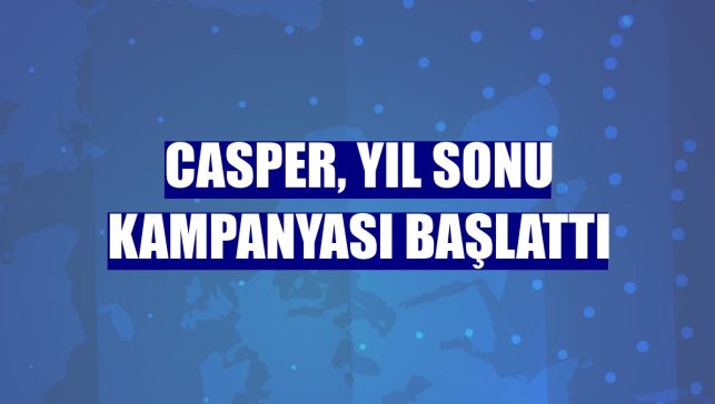 Casper, yıl sonu kampanyası başlattı
