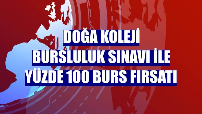 Doğa Koleji Bursluluk Sınavı ile yüzde 100 burs fırsatı