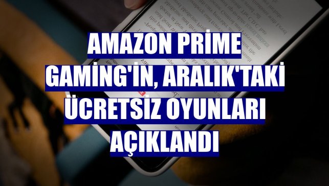 Amazon Prime Gaming'in, Aralık'taki ücretsiz oyunları açıklandı