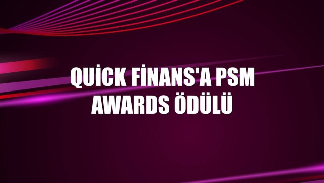 Quick Finans'a PSM Awards ödülü