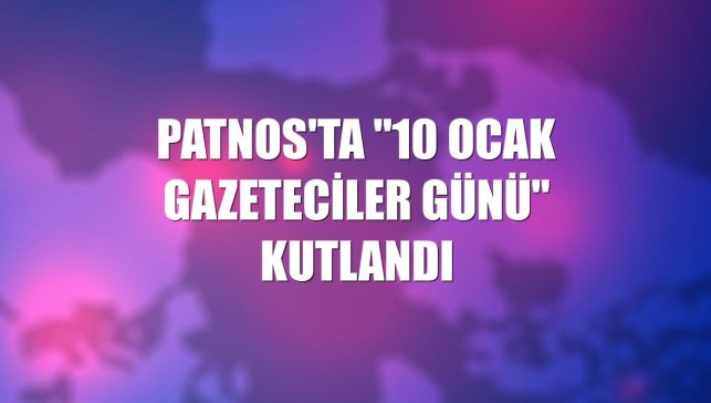 Patnos'ta "10 Ocak Gazeteciler Günü" kutlandı