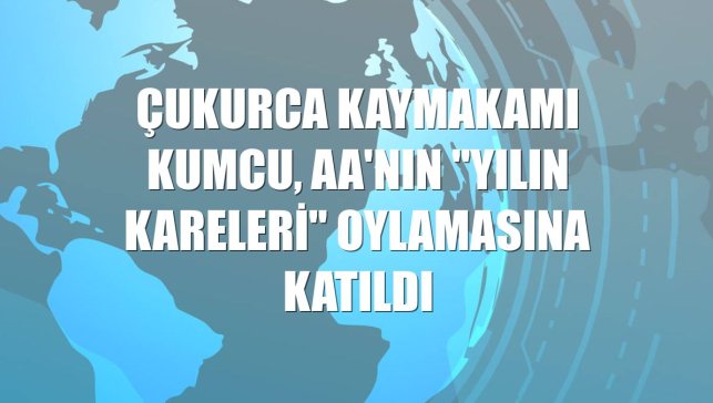 Çukurca Kaymakamı Kumcu, AA'nın "Yılın Kareleri" oylamasına katıldı