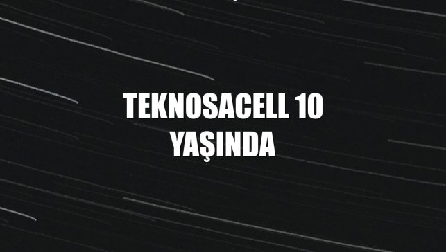 Teknosacell 10 Yaşında