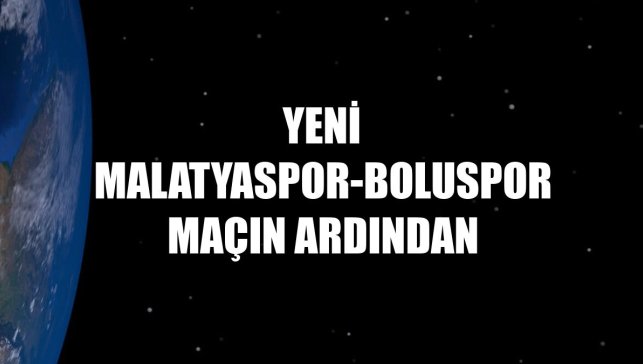 Yeni Malatyaspor-Boluspor maçın ardından