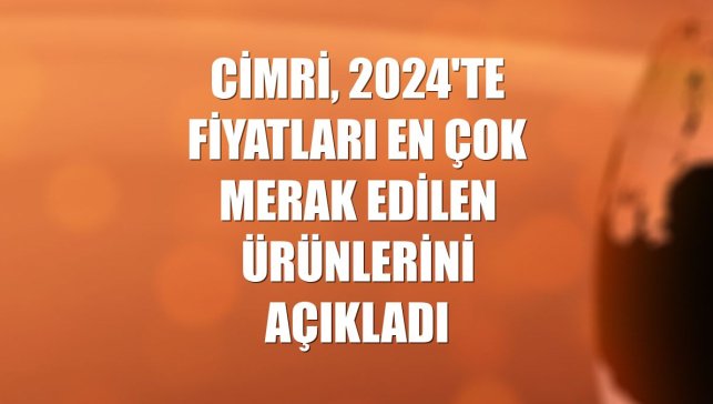 Cimri, 2024'te fiyatları en çok merak edilen ürünlerini açıkladı