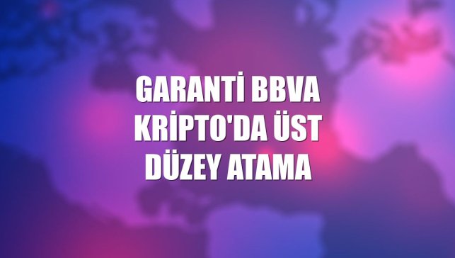 Garanti BBVA Kripto'da üst düzey atama