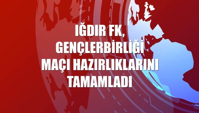 Iğdır FK, Gençlerbirliği maçı hazırlıklarını tamamladı