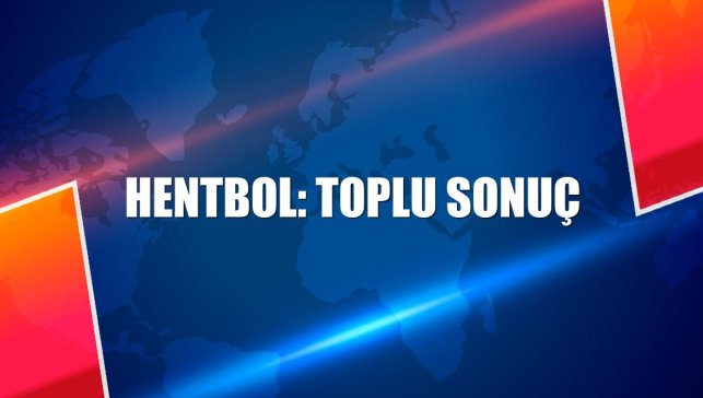Hentbol: Toplu sonuç