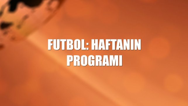 Futbol: Haftanın programı