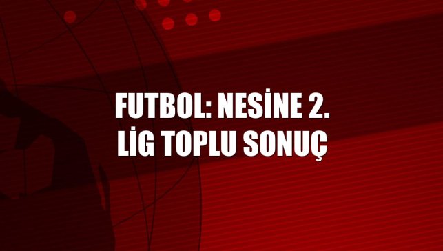 Futbol: Nesine 2. Lig toplu sonuç