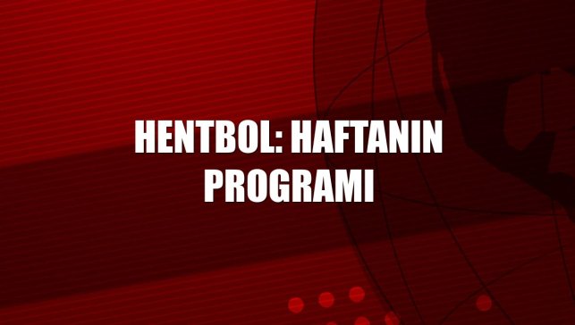 Hentbol: Haftanın programı