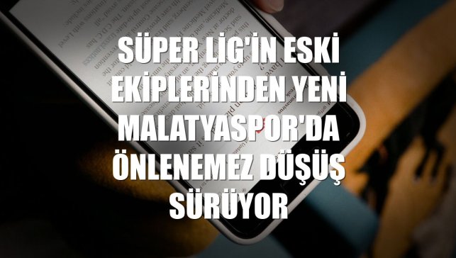 Süper Lig'in eski ekiplerinden Yeni Malatyaspor'da önlenemez düşüş sürüyor