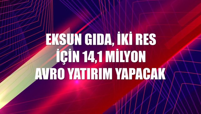 Eksun Gıda, iki RES için 14,1 milyon avro yatırım yapacak