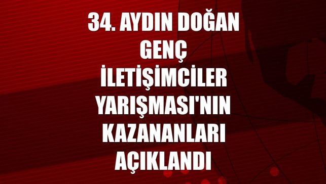 34. Aydın Doğan Genç İletişimciler Yarışması'nın kazananları açıklandı