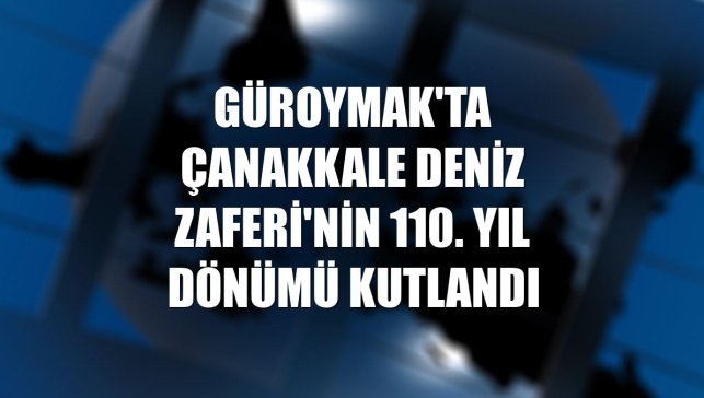Güroymak'ta Çanakkale Deniz Zaferi'nin 110. yıl dönümü kutlandı