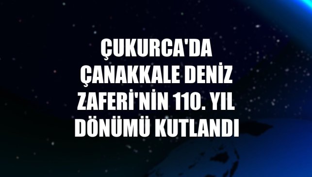 Çukurca'da Çanakkale Deniz Zaferi'nin 110. yıl dönümü kutlandı