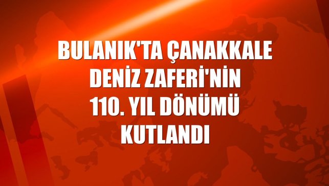 Bulanık'ta Çanakkale Deniz Zaferi'nin 110. yıl dönümü kutlandı