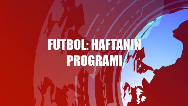 Futbol: Haftanın programı