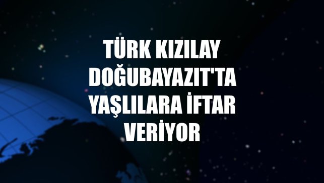 Türk Kızılay Doğubayazıt'ta yaşlılara iftar veriyor