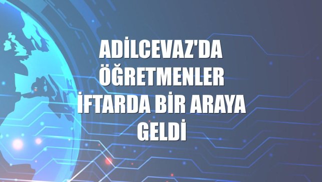 Adilcevaz'da öğretmenler iftarda bir araya geldi