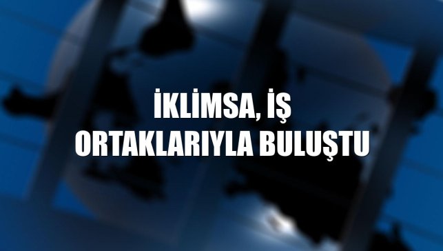 İklimsa, iş ortaklarıyla buluştu