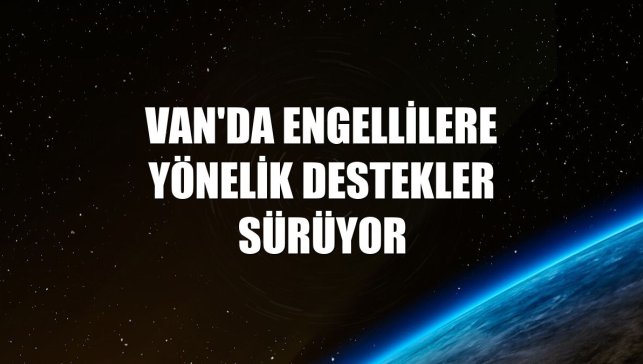Van'da engellilere yönelik destekler sürüyor