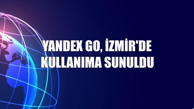 Yandex Go, İzmir'de kullanıma sunuldu