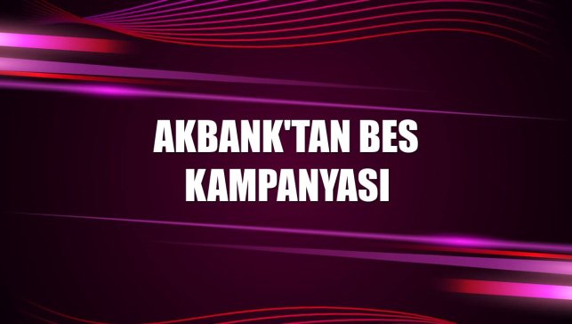 Akbank'tan BES kampanyası