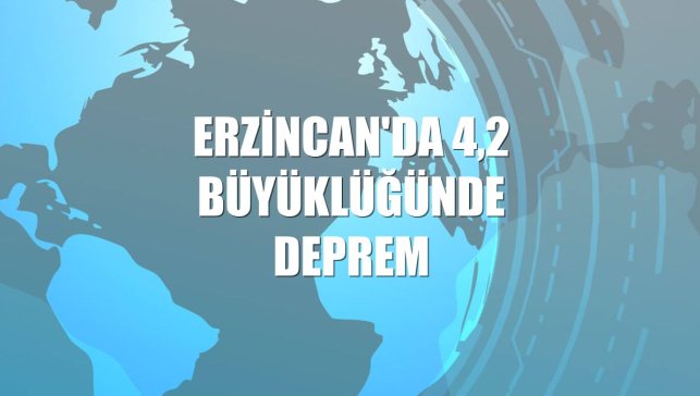 Erzincan'da 4,2 büyüklüğünde deprem