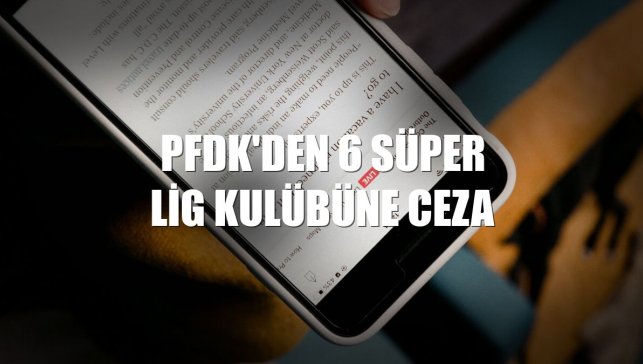 PFDK'den 6 Süper Lig kulübüne ceza