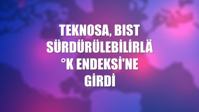Teknosa, BIST Sürdürülebilirlik Endeksi'ne girdi
