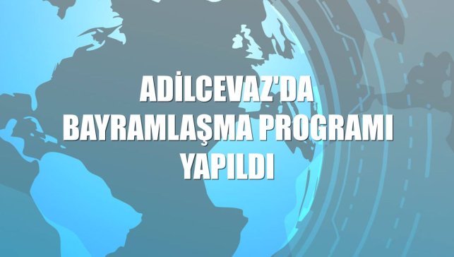 Adilcevaz'da bayramlaşma programı yapıldı