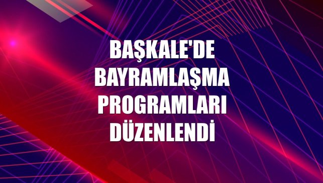 Başkale'de bayramlaşma programları düzenlendi