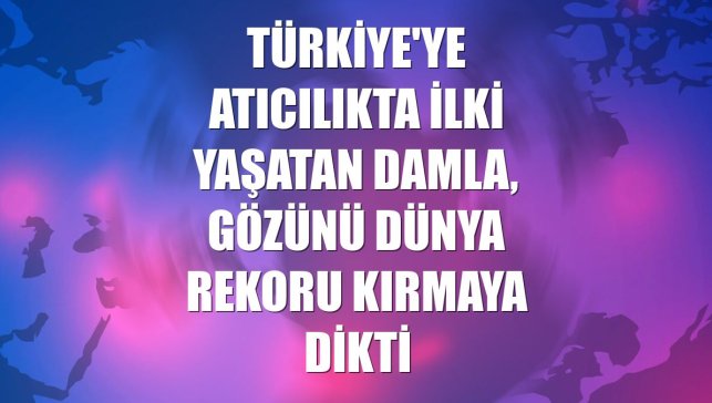 Türkiye'ye atıcılıkta ilki yaşatan Damla, gözünü dünya rekoru kırmaya dikti