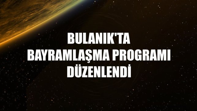 Bulanık'ta bayramlaşma programı düzenlendi