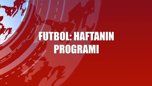 Futbol: Haftanın programı