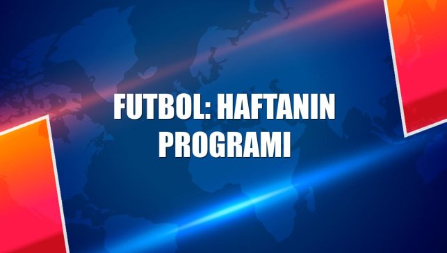 Futbol: Haftanın programı