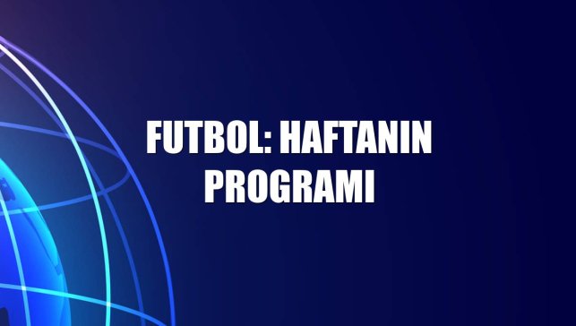 Futbol: Haftanın programı