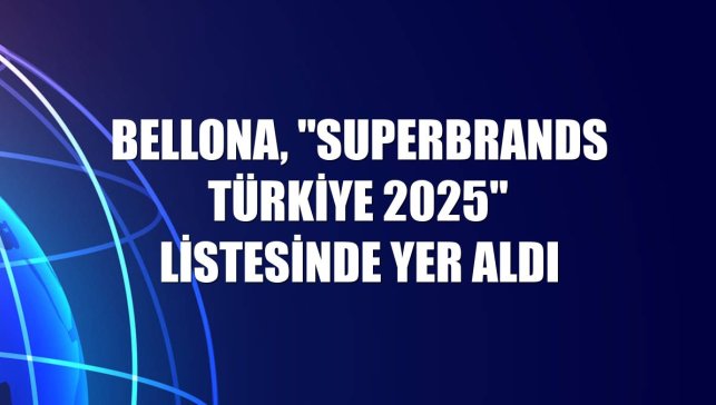 Bellona, "Superbrands Türkiye 2025" listesinde yer aldı