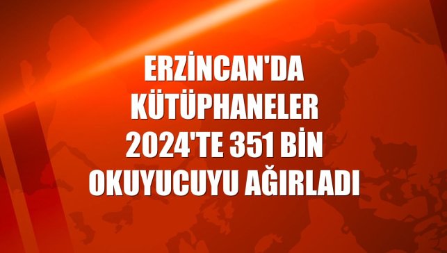 Erzincan'da kütüphaneler 2024'te 351 bin okuyucuyu ağırladı