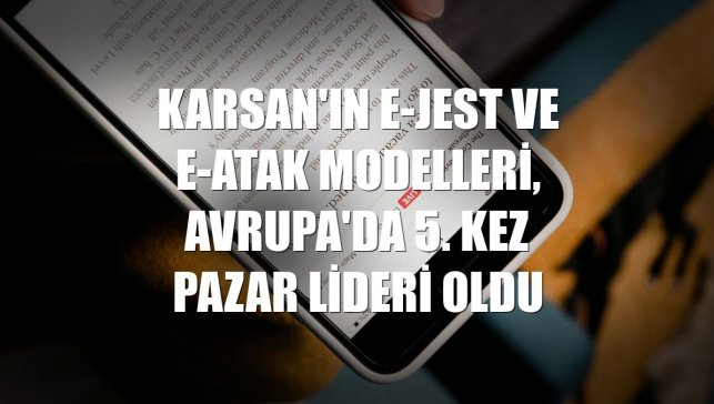 Karsan'ın e-JEST ve e-ATAK modelleri, Avrupa'da 5. kez pazar lideri oldu