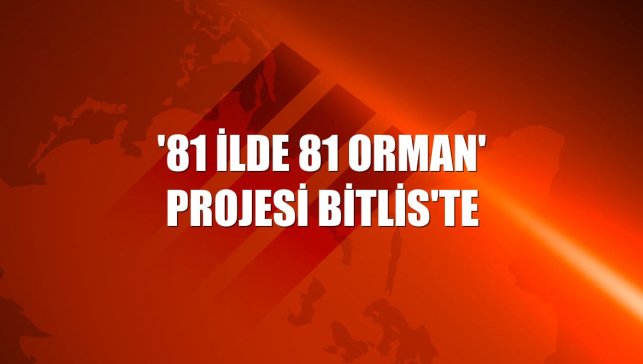 '81 İlde 81 Orman' projesi Bitlis'te