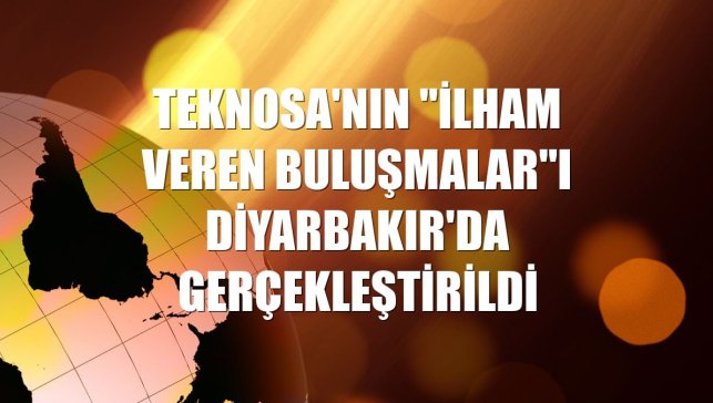 Teknosa'nın "İlham Veren Buluşmalar"ı Diyarbakır'da gerçekleştirildi