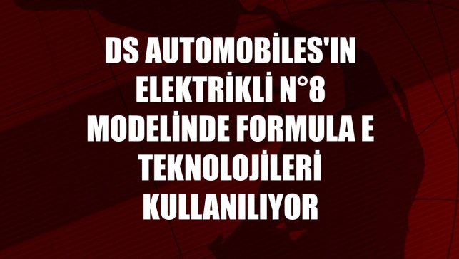 Ds Automobiles'ın elektrikli N°8 modelinde Formula E teknolojileri kullanılıyor