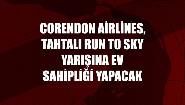 Corendon Airlines, Tahtalı Run to Sky yarışına ev sahipliği yapacak