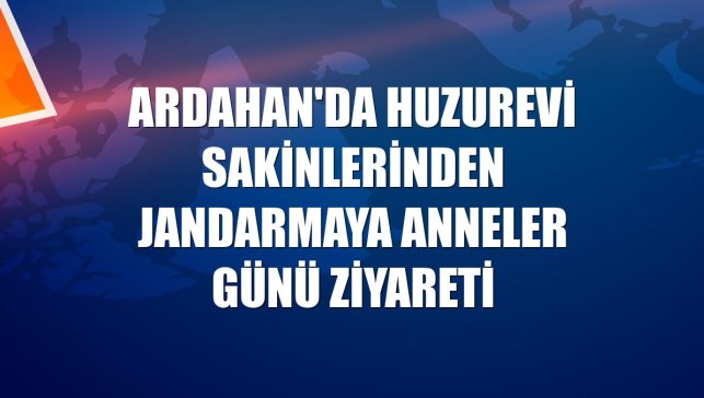 Ardahan'da huzurevi sakinlerinden jandarmaya Anneler Günü ziyareti