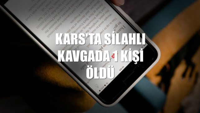 Kars'ta silahlı kavgada 1 kişi öldü